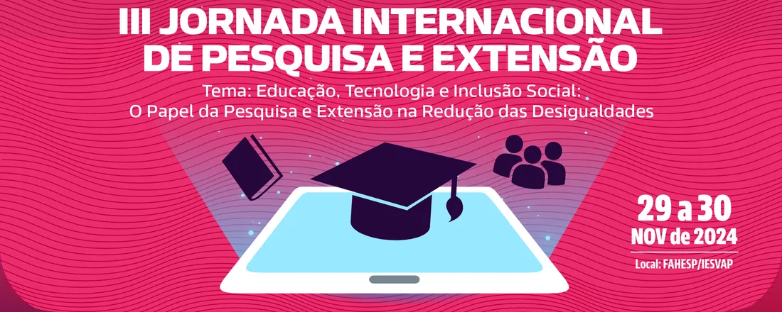 III JORNADA INTERNACIONAL DE PESQUISA E EXTENSÃO DA FAHESP/IESVAP