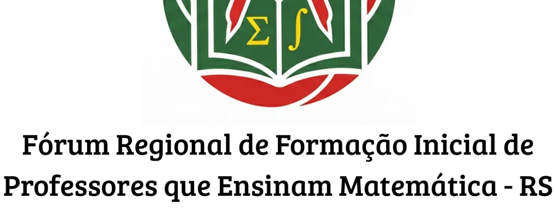 Fórum Regional de Formação Inicial de Professores que Ensinam Matemática - RS