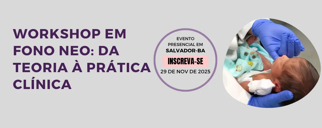 Workshop em Fono Neo: Da Teoria À Prática Clínica