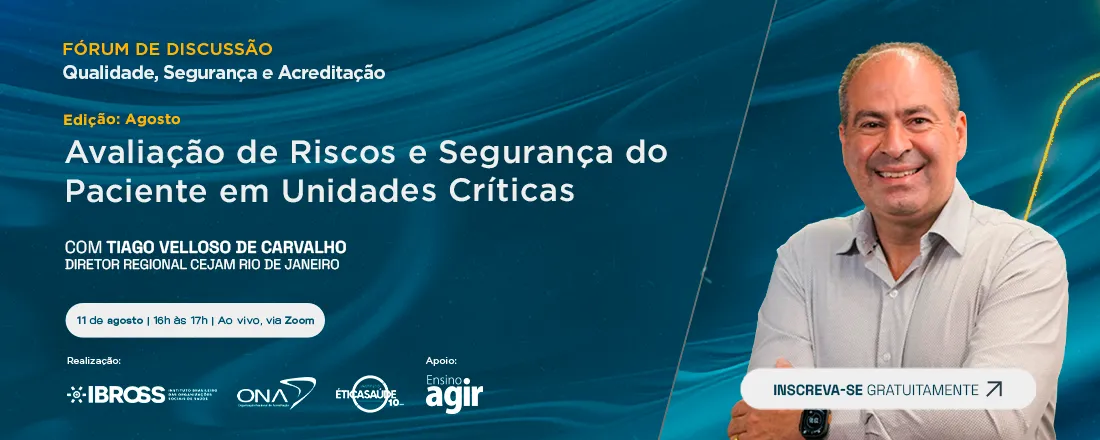 Fórum IBROSS, ONA e IES - Avaliação de Riscos e Segurança do Paciente em Unidades Críticas