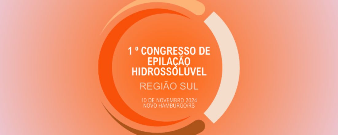 1° Congresso de Epilação Hidrossolúvel - Região Sul