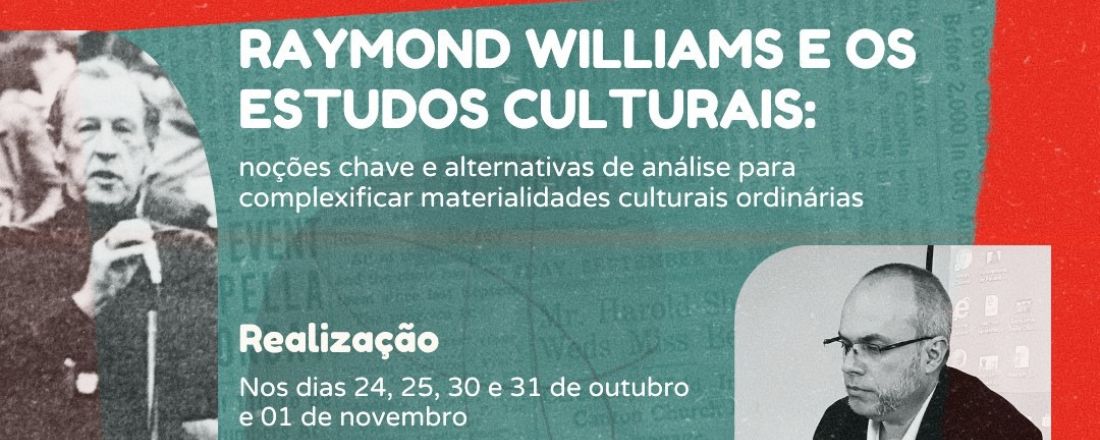 Minicurso Raymond Williams e os Estudos Culturais: noções chave e alternativas de análise para complexificar materialidades culturais ordinárias