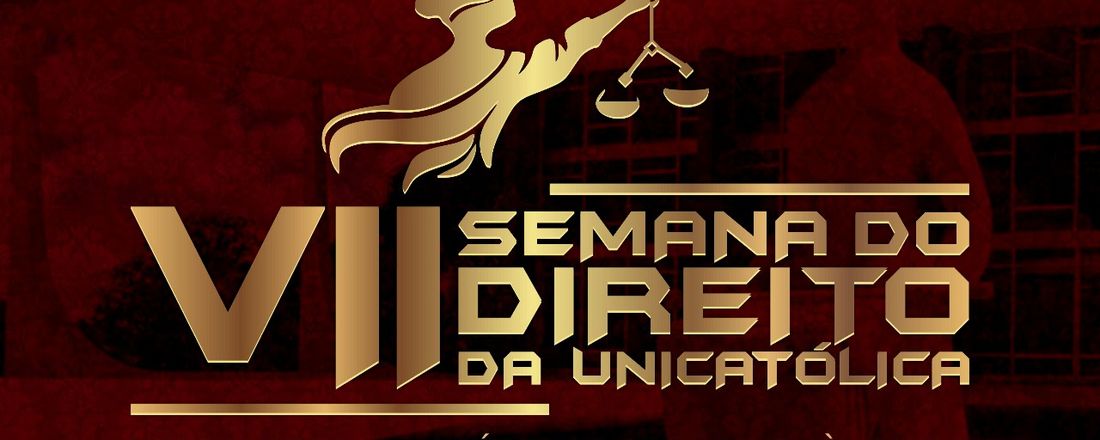 VII SEMANA DO DIREITO DA UNICATÓLICA