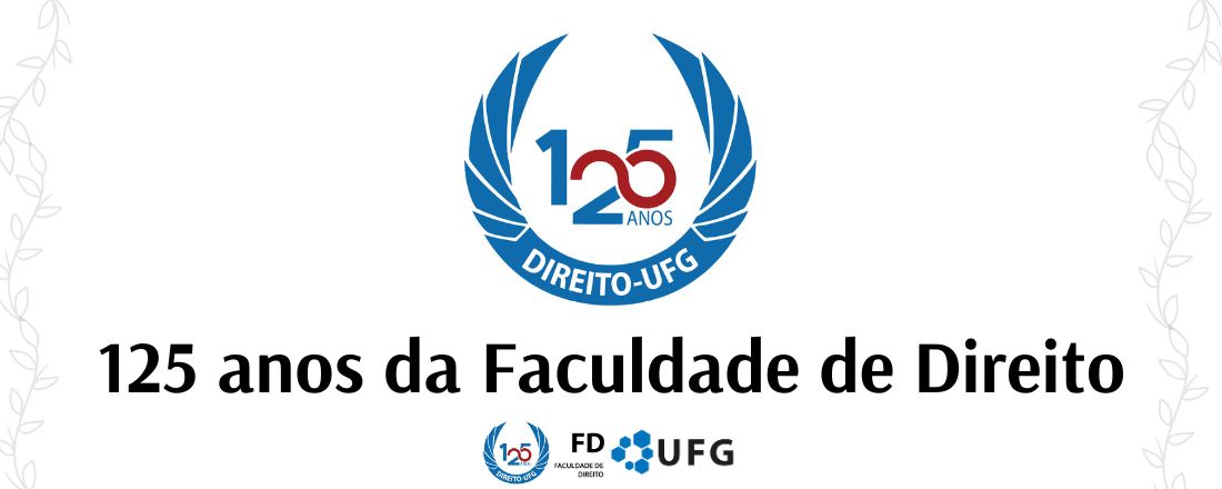 125 ANOS DA FACULDADE DE DIREITO DA UFG
