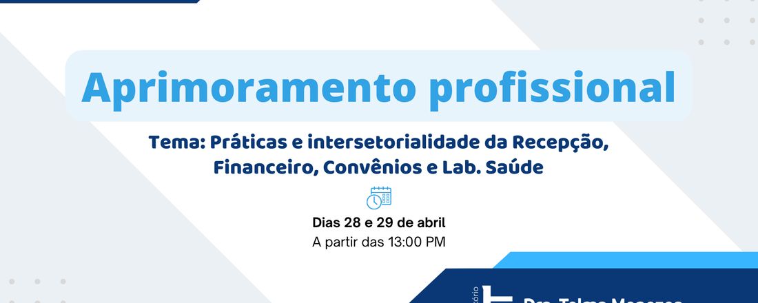 Aprimoramento profissional: Práticas e intersetorialidade da Recepção, Financeiro, Convênios e Lab. Saúde