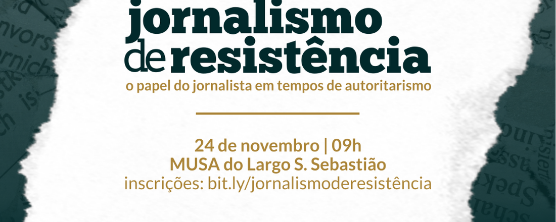 Jornalismo de Resistência: o papel do jornalista em tempos de autoritarismo