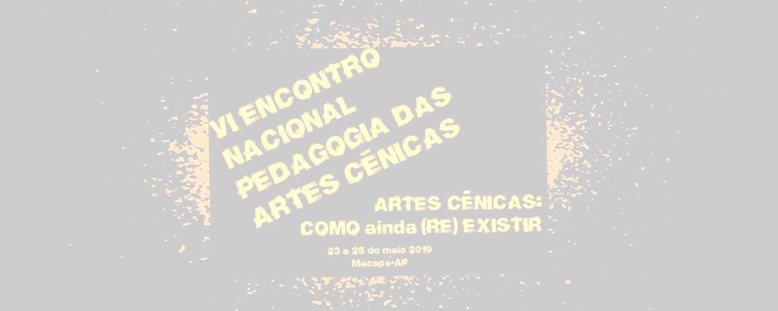 VI Encontro Nacional de Pedagogia das Artes Cênicas