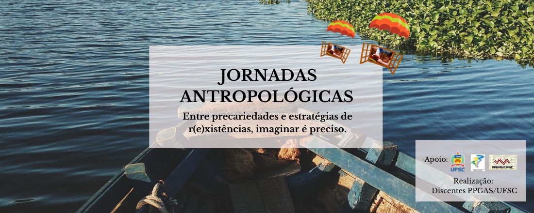 Jornadas Antropológicas: entre precariedades e estratégias de r(e)existências: imaginar é preciso