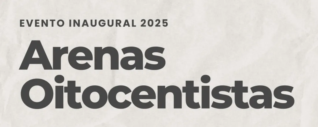 Arenas Oitocentistas - Evento inaugural do Curso de História 2025