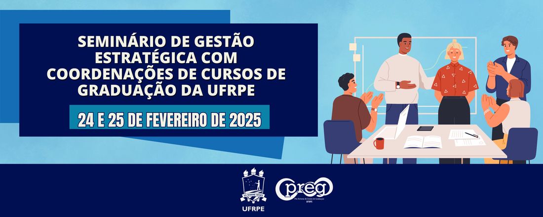 SEMINÁRIO DE GESTÃO ESTRATÉGICA COM AS COORDENAÇÕES DE CURSOS DE GRADUAÇÃO DA UFRPE