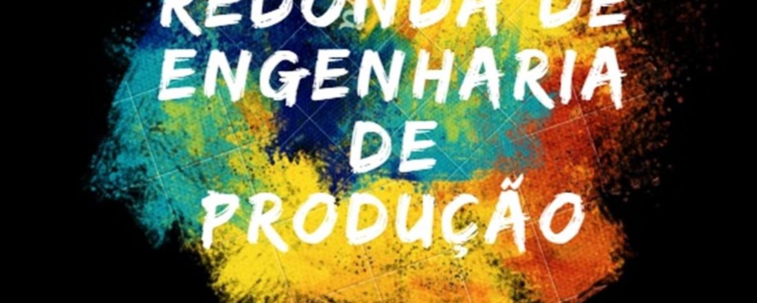 1º Mesa redonda de Engenharia de Produção