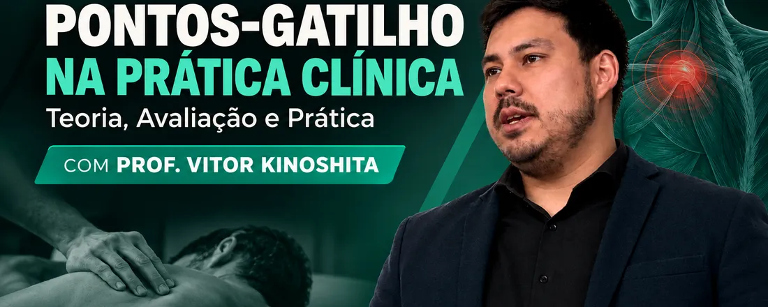 CURSO: PONTOS-GATILHO NA PRÁTICA CLÍNICA - Teoria, Avaliação e Prática