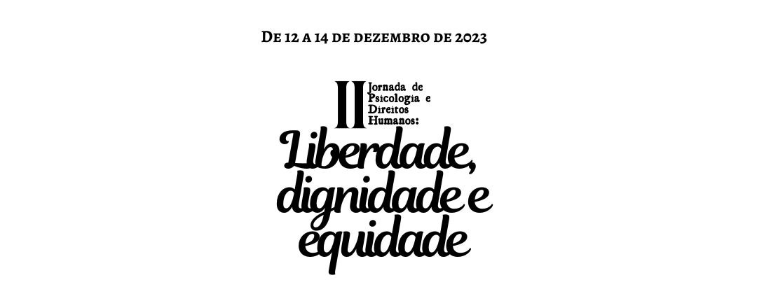 II Jornada de Psicologia e Direitos Humanos: Liberdade, dignidade e equidade