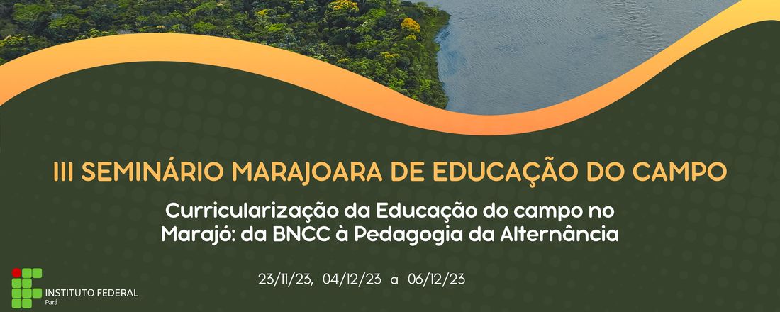 III SEMINÁRIO MARAJOARA DE EDUCAÇÃO DO CAMPO