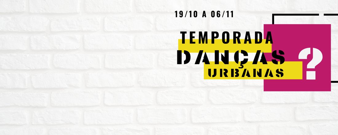 Temporada de Danças Urbanas (?)