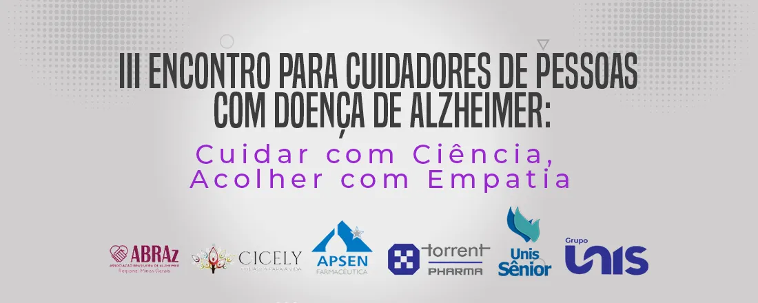 3° Encontro para Cuidadores de Pessoas com Doença de Alzheimer: Cuidar com Ciência, Acolher com Empatia