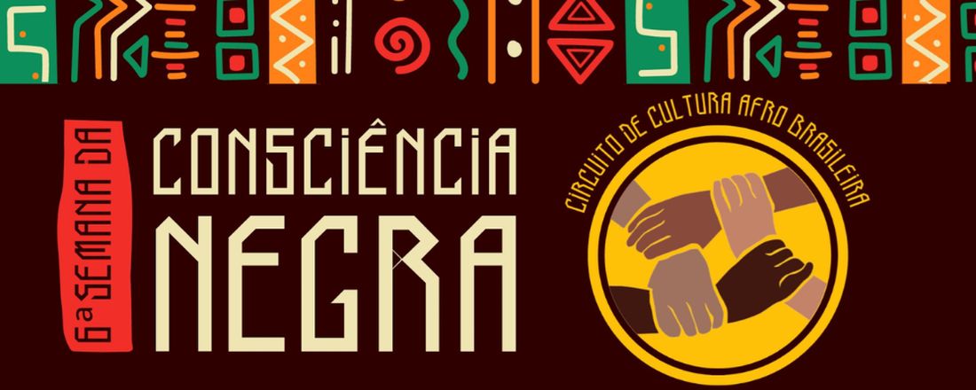 6ª Semana da Consciência Negra - Circuito de Cultura Afro-brasileira