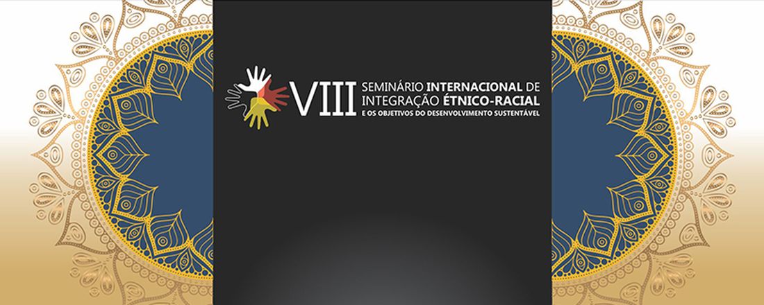 VIII Seminário Internacional de Integração Étnico-Racial