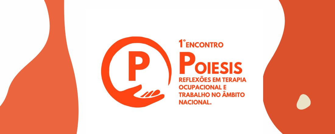 1º Encontro Poiesis: Reflexões em Terapia Ocupacional e Trabalho no Âmbito Nacional