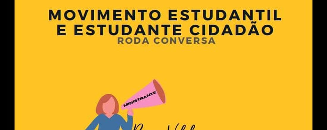 Roda de Conversa com Rosa Vilela:  Movimento Estudantil e o Estudante Cidadão