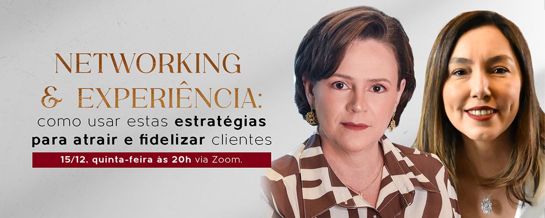 Networking e Experiência do Cliente: Como usar estas estratégias para atrair e fidelizar clientes.