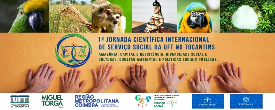 1ª Jornada Científica Internacional de Serviço Social da UFT no Tocantins: Amazônia, capital e resistência: diversidade social e cultural, questão ambiental e políticas sociais públicas