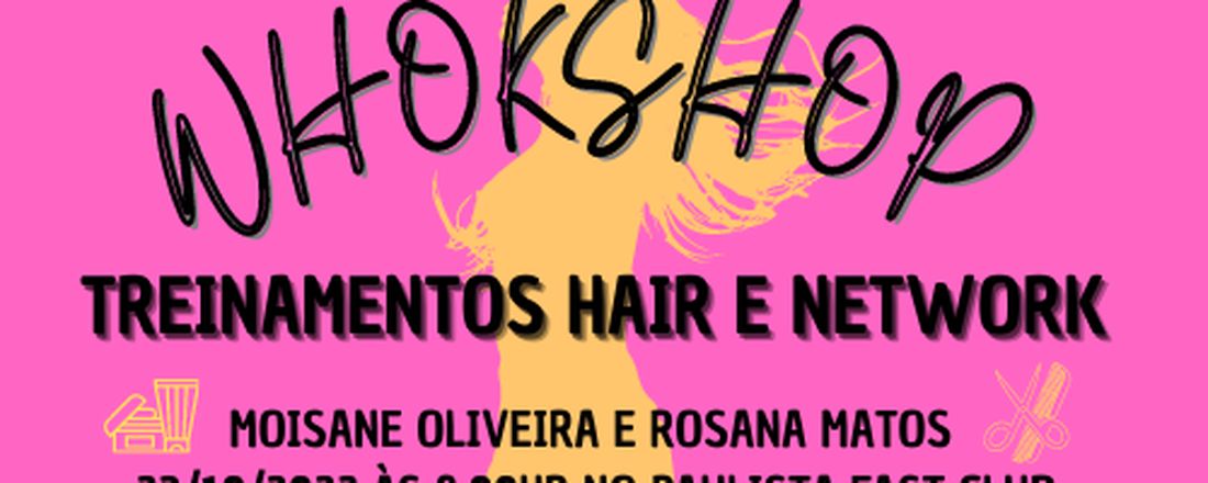 WORKSHOP TREINAMENTOS HAIR E NETWORK