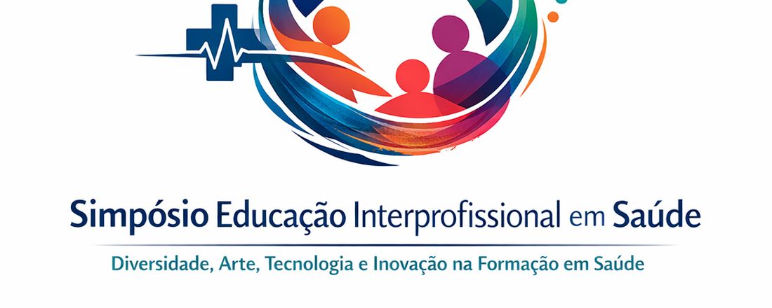 Simpósio Educação Interprofissional em Saúde, Diversidade, Arte, Tecnologia e Inovação na Formação em Saúde