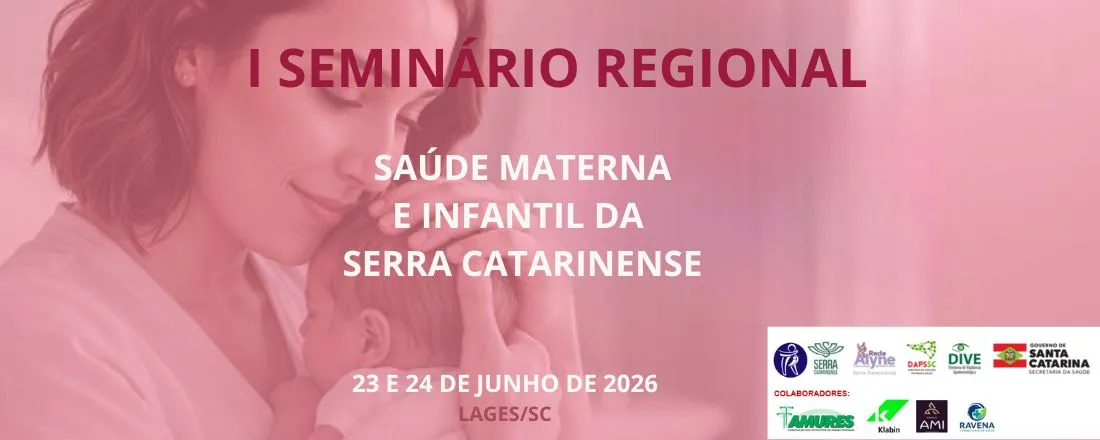I SEMINÁRIO REGIONAL DE SAÚDE MATERNA E INFANTIL DA SERRA CATARINENSE