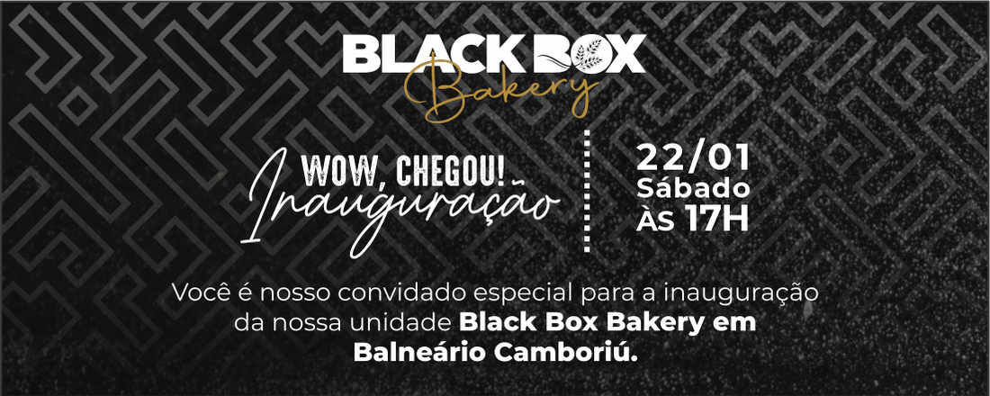 INAUGURAÇÃO BLACK BOX BAKERY