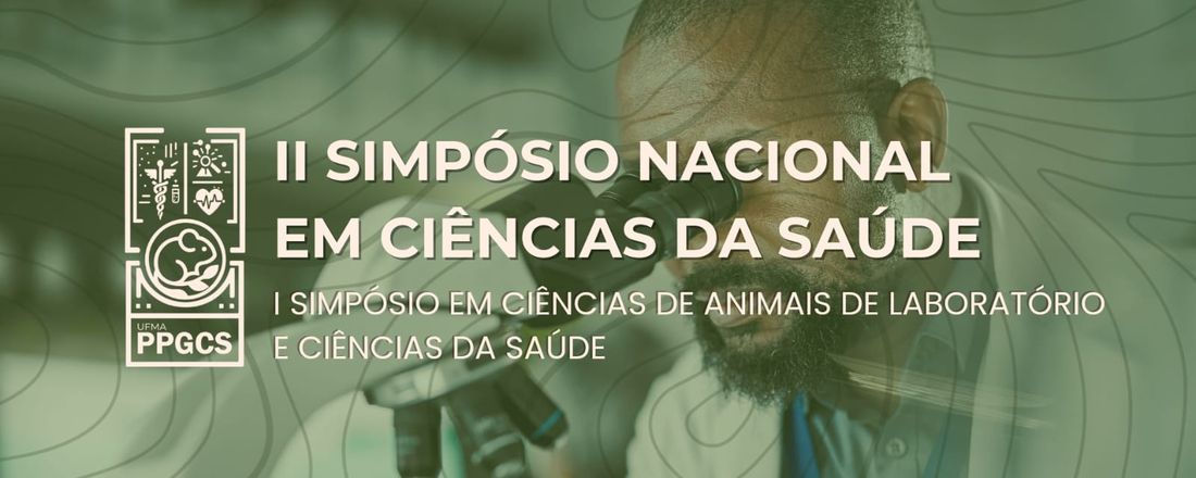 II Simpósio Nacional em Ciências da Saúde e I Simpósio de Animais de Laboratório e Ciências da Saúde
