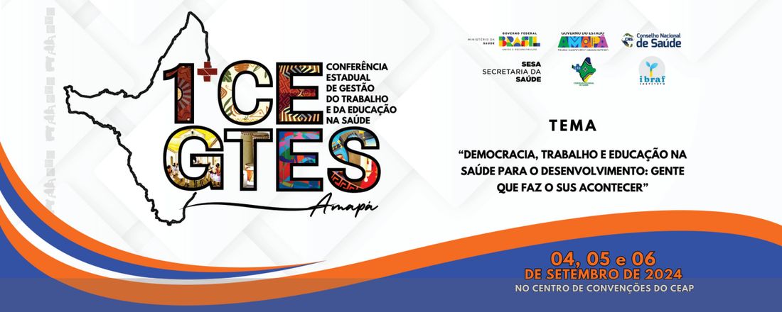 1ª CONFERÊNCIA DA GESTÃO DO TRABALHO E DA EDUCAÇÃO NA SAÚDE DO ESTADO DO AMAPÁ