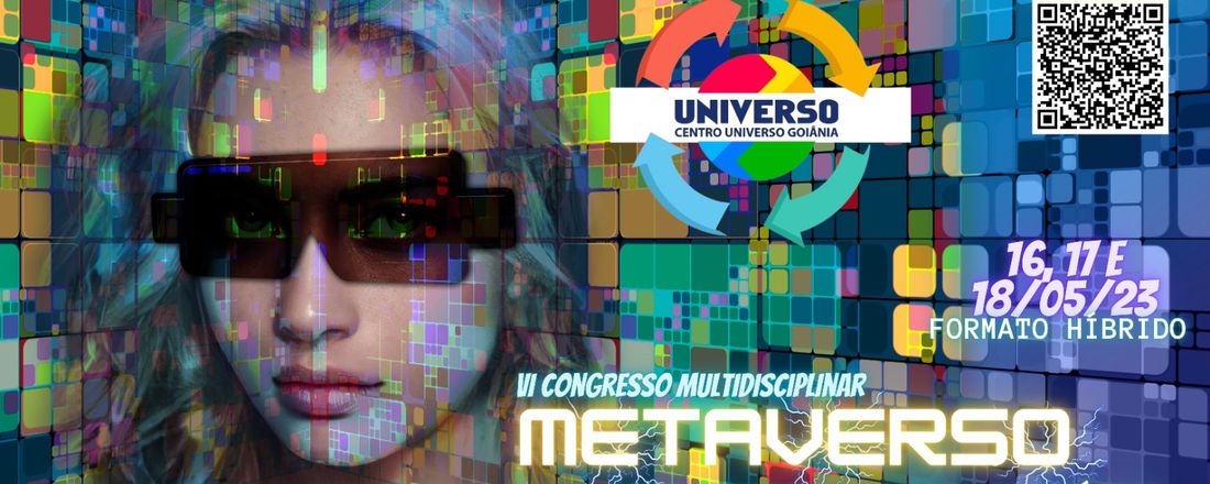 VI CONGRESSO MULTIDISCIPLINAR UNIVERSO GOIÂNIA – “METAVERSO: Ferramentas de Ensino e Negócios”