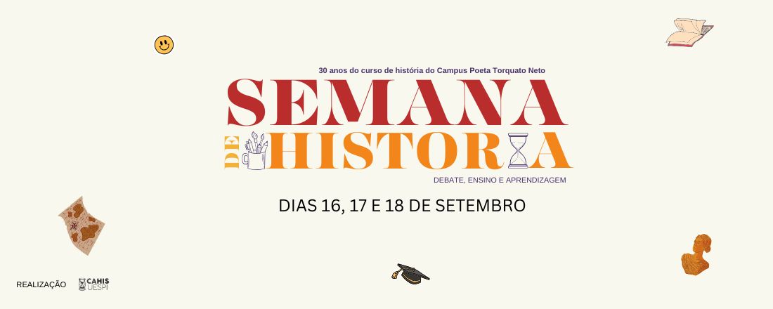 Semana de História + 30 anos do curso de história da Universidade Estadual o Piauí campus TN