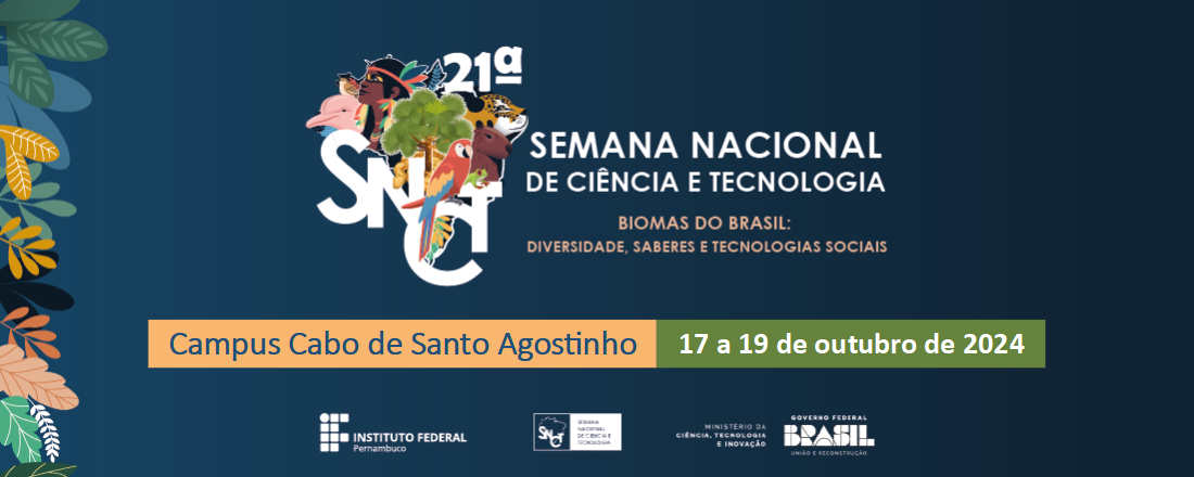 21ª Semana Nacional de Ciência e Tecnologia do IFPE - Campus Cabo de Santo Agostinho