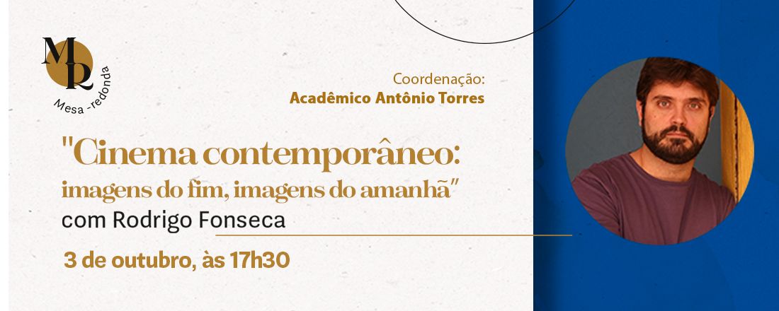 "Cinema contemporâneo: imagens do fim, imagens do amanhã", com Rodrigo Fonseca