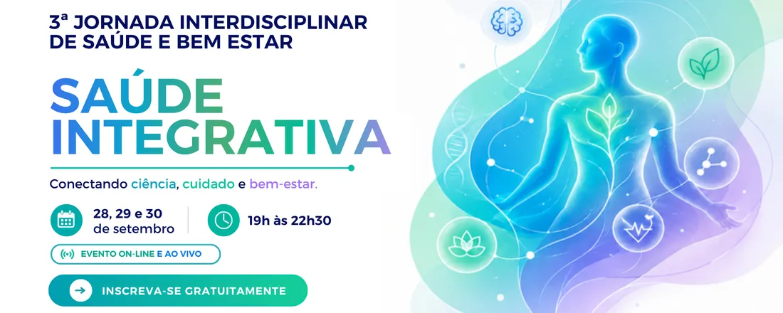 3ª Jornada Interdisciplinar da Saúde e Bem-Estar - Saúde Integrativa