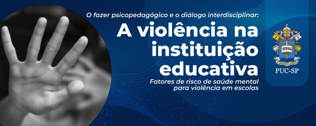 O fazer psicopedagógico e o diálogo interdisciplinar: A violência na instituição educativa - Fatores de risco de saúde mental para a violência em escolas