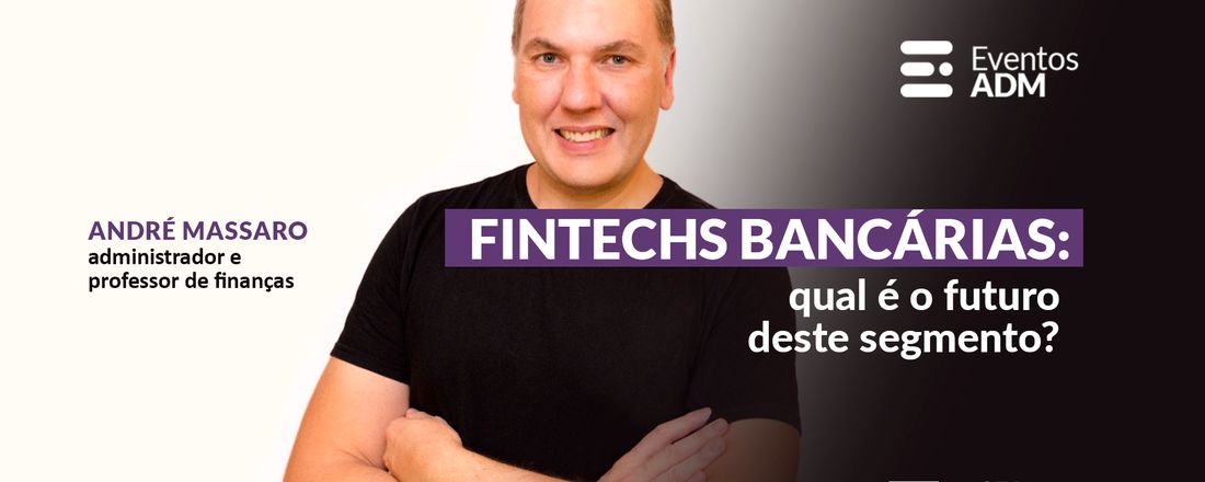 Fintechs Bancárias: qual é o futuro deste segmento?