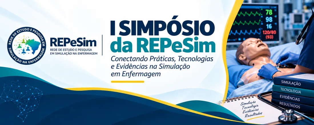 I Simpósio da REPeSim - Conectando Práticas, Tecnologias e Evidências na Simulação em Enfermagem