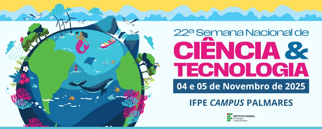22ª Semana Nacional de Ciências e Tecnologia - IFPE Palmares