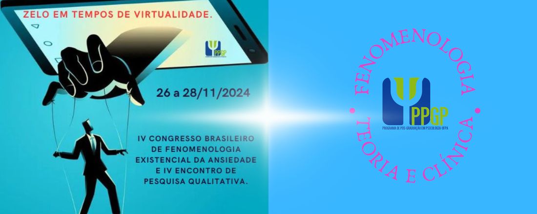 IV CONGRESSO BRASILEIRO DE FENOMENOLOGIA EXISTENCIAL DA ANSIEDADE / IV ENCONTRO NACIONAL DE PESQUISA QUALITATIVA,