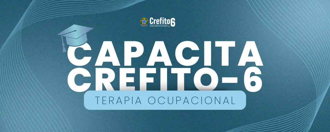 Capacita CREFITO-6: Terapia Ocupacional