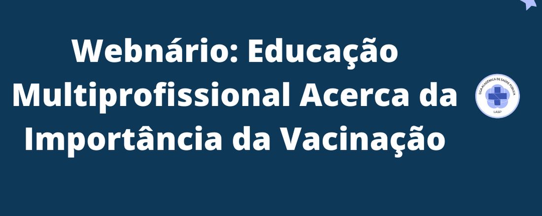 Webnário: Educação Multiprofissional Acerca da Importância da Vacinação