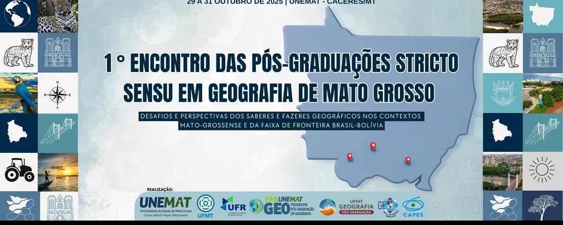 1º Encontro das pós-graduações stricto sensu em Geografia de Mato Grosso: desafios e perspectivas dos saberes e fazeres geográficos nos contextos mato-grossense e da Faixa de Fronteira Brasil/Bolívia