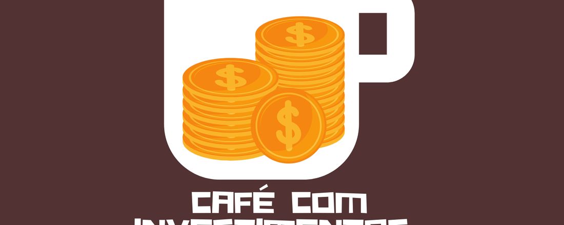 CAFÉ COM INVESTIMENTOS