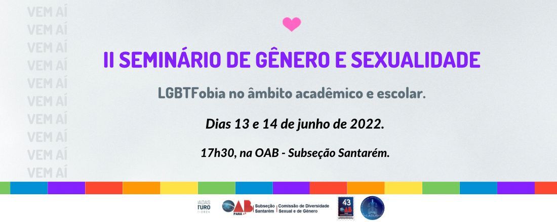 II SEMINÁRIO DE GÊNERO E SEXUALIDADE: LGBTFOBIA NO ÂMBITO ACADÊMICO E ESCOLAR