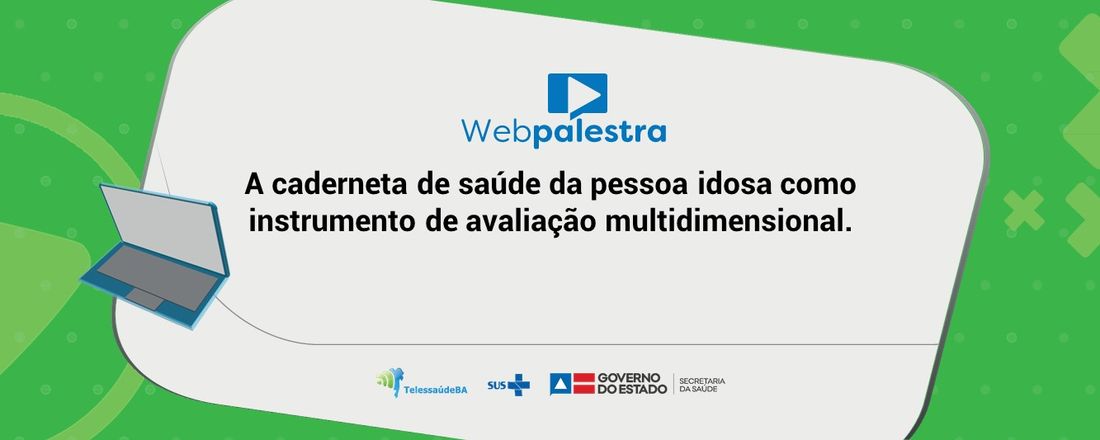 Webpalestra: Caderneta de saúde da pessoa idosa como instrumento de avaliação muldimensional