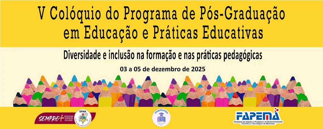 V COLÓQUIO DO PROGRAMA DE PÓS-GRADUAÇÃO EM EDUCAÇÃO E PRÁTICAS EDUCATIVAS: DIVERSIDADE E INCLUSÃO NA FORMAÇÃO E NAS PRÁTICAS PEDAGÓGICAS