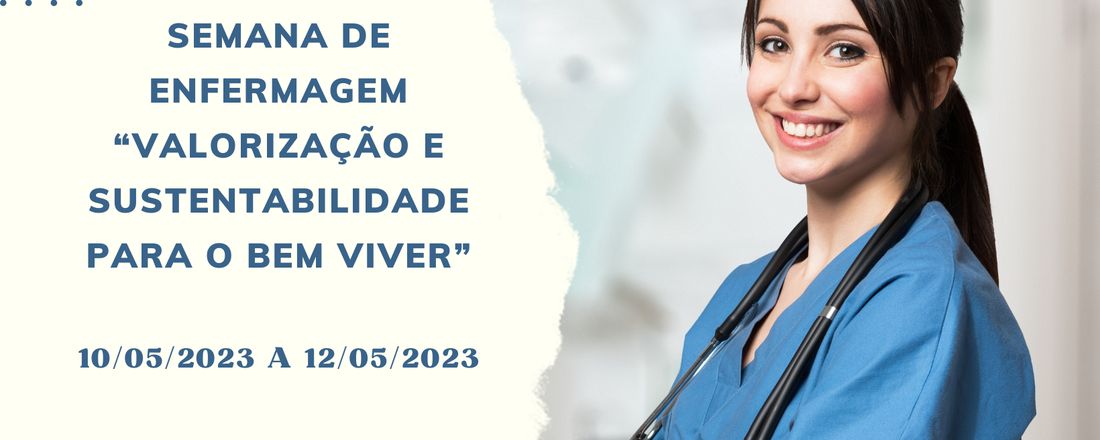 Semana de Enfermagem “Valorização e Sustentabilidade para o bem viver”